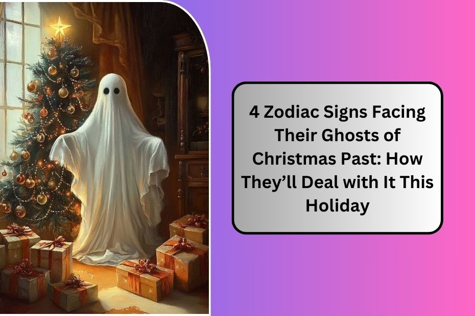 4 Zodiac Signs Facing Their Ghosts of Christmas Past: How They’ll Deal with It This Holiday