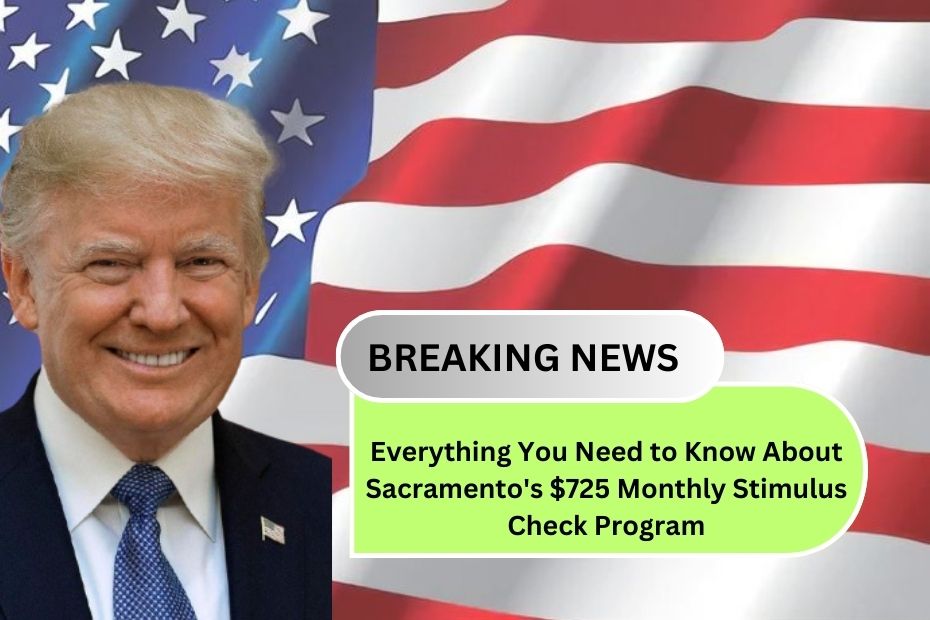 Everything You Need to Know About Sacramento's $725 Monthly Stimulus Check Program