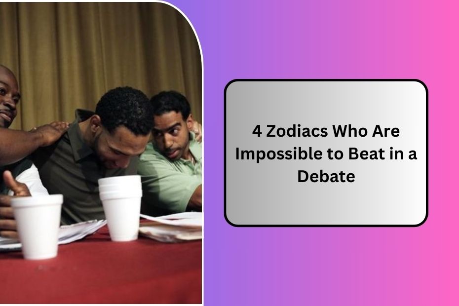 4 Zodiacs Who Are Impossible to Beat in a Debate