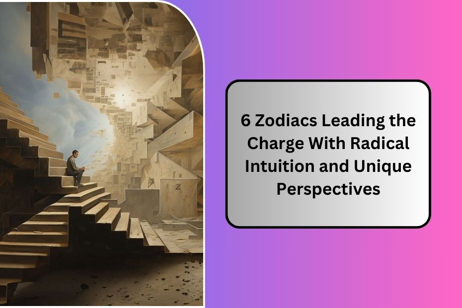 6 Zodiacs Leading the Charge With Radical Intuition and Unique Perspectives