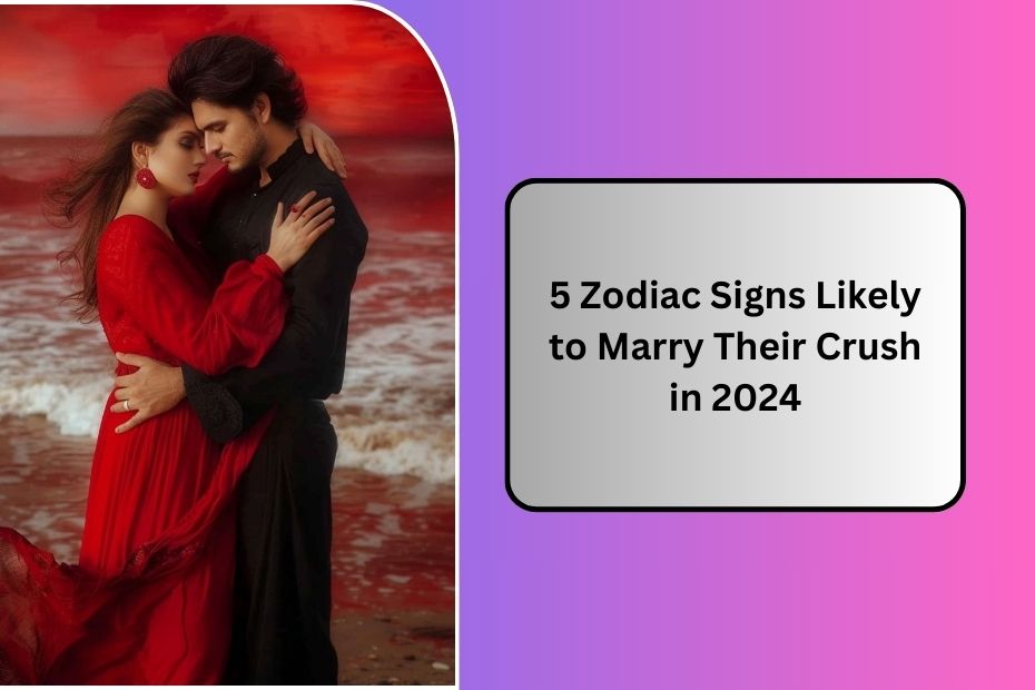 5 Zodiac Signs Likely to Marry Their Crush in 2025