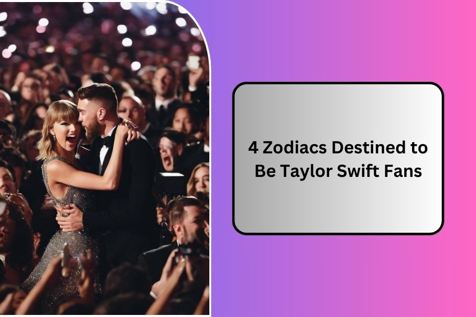 4 Zodiacs Destined to Be Taylor Swift Fans